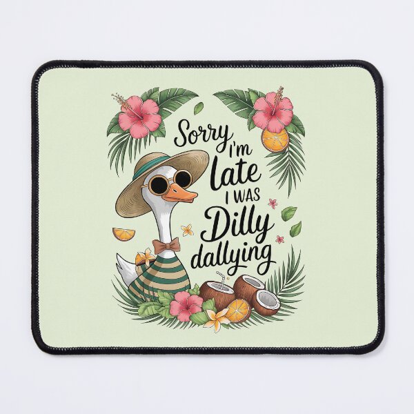 Item preview, Sorry I'm late I was dilly dallying designed and sold by FatBirdie.