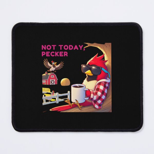 Item preview, Not Today Pecker designed and sold by TrendsLook.
