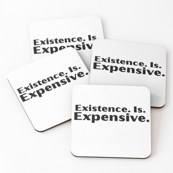 Item preview, Existence. Is. Expensive designed and sold by RecessionTreats.