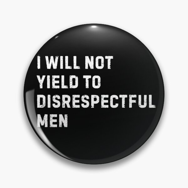 Item preview, I Will Not Yield To Disrespectful Men designed and sold by Idontwannaknow.