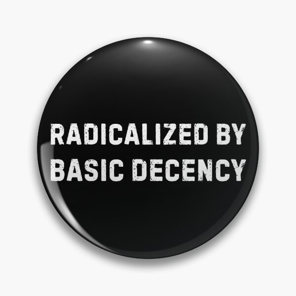 Item preview, Radicalized By Basic Decency  designed and sold by Idontwannaknow.