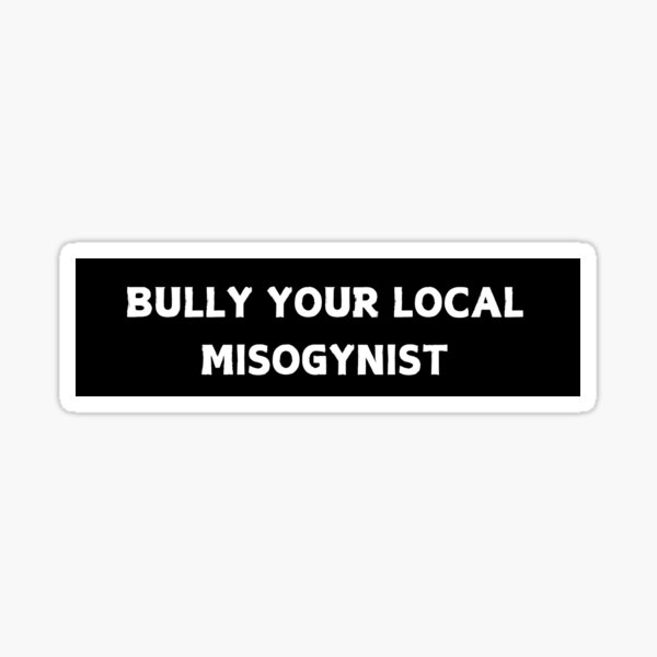 Item preview, Bully your local misogynist   - feminist bumper  designed and sold by CapriCreatives.