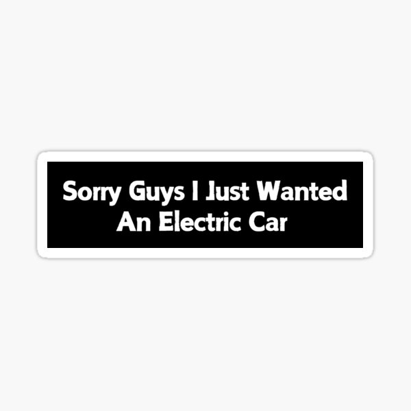 Item preview, Sorry guys I just wanted an electric car  designed and sold by CapriCreatives.