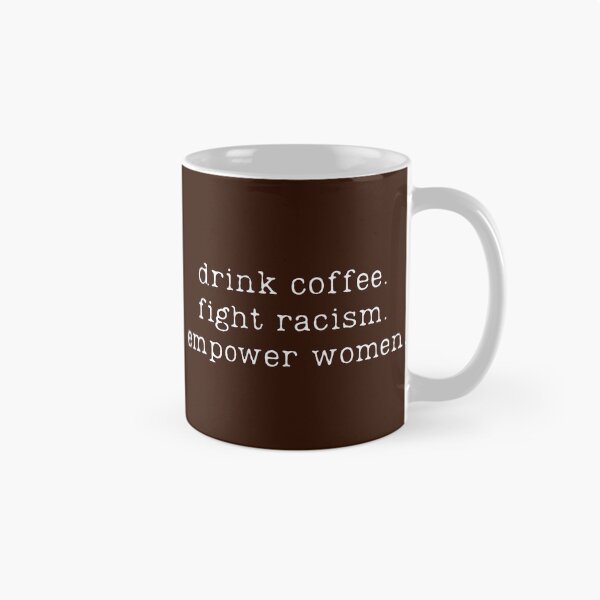 Item preview, Drink Coffee Fight Racism Empower Women Inspirational Coffee Quotes designed and sold by DemureArtsy.