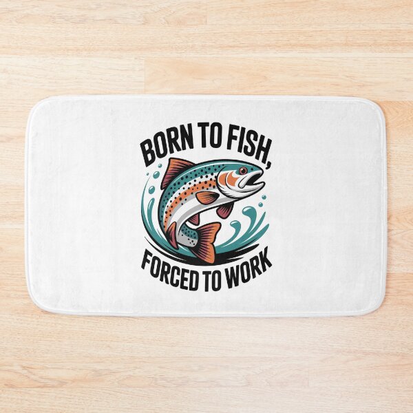 Item preview, born to fish, forced to work designed and sold by InkInduldge.