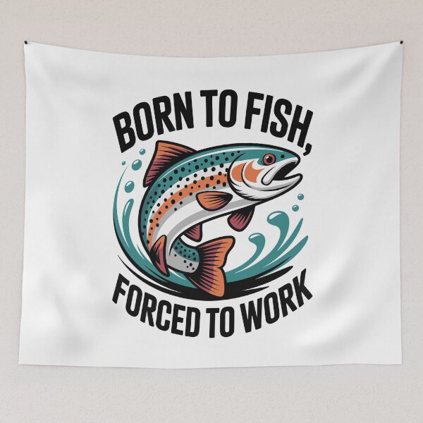Item preview, born to fish, forced to work designed and sold by InkInduldge.