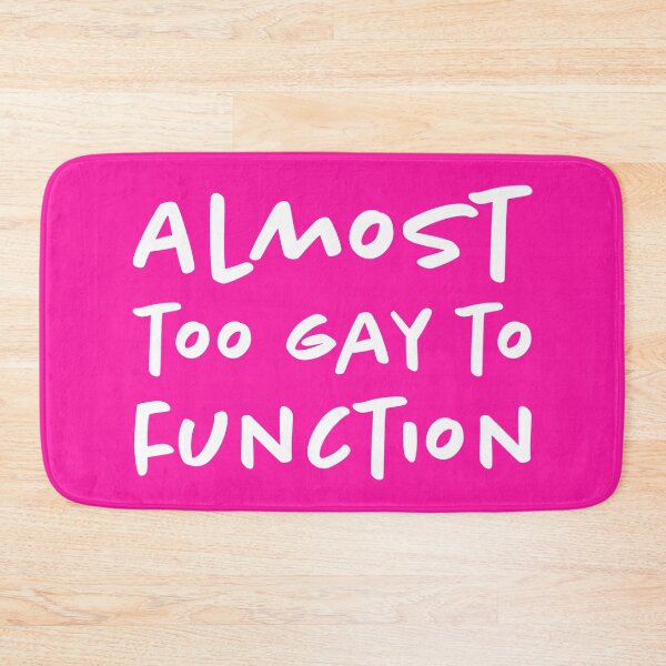 Item preview, Almost Too Gay to Function - White designed and sold by sillyjess.