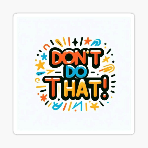 Item preview, Don't do that! designed and sold by PandoraCastle.