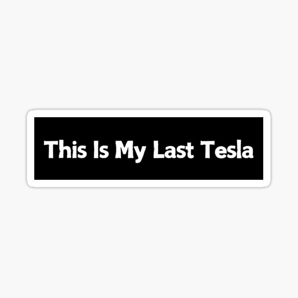 Artikel-Vorschau von Das ist mein letzter Tesla - ANTI-TESLA-STOSSFÄNGER, designt und verkauft von CapriCreatives.