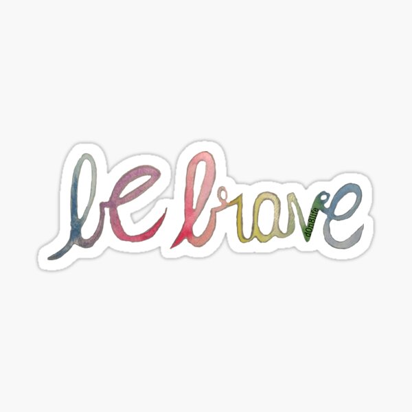 Be Brave - Black d0n8life Sticker