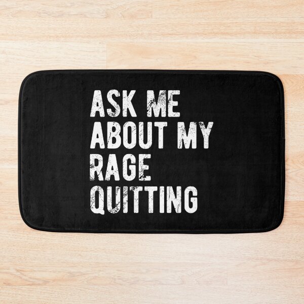 Item preview, ASK ME ABOUT RAGE QUITTING designed and sold by Mclickster.