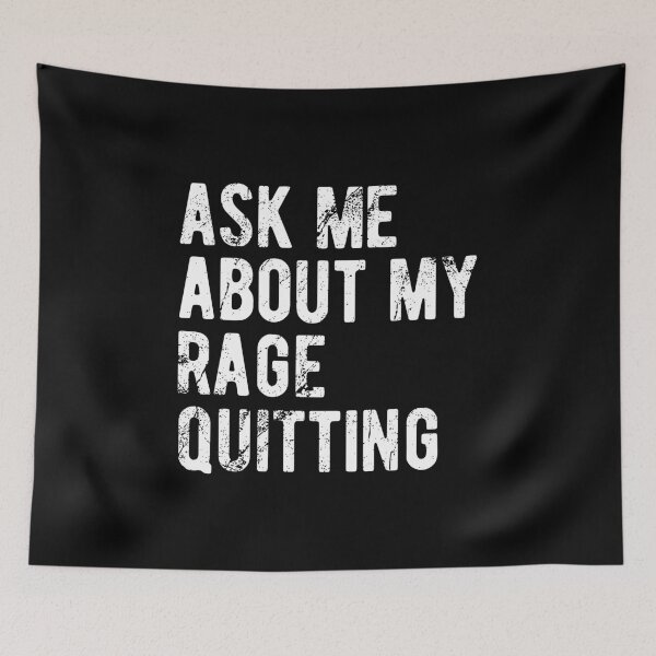 Item preview, ASK ME ABOUT RAGE QUITTING designed and sold by Mclickster.