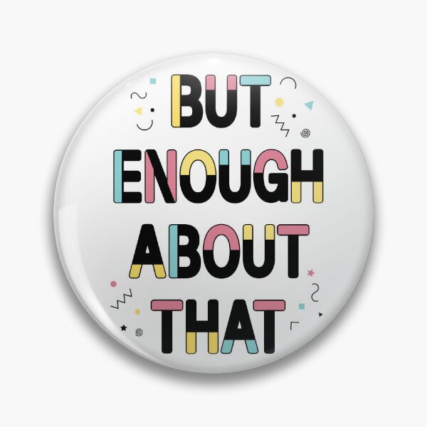 Item preview, But, Enough About That designed and sold by cniksdesigns.