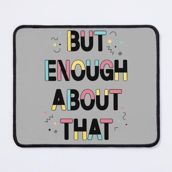 Item preview, But, Enough About That designed and sold by cniksdesigns.