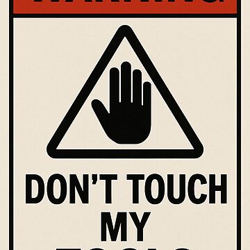 Artwork thumbnail, Don't Touch my Tools by Niagara Stickers