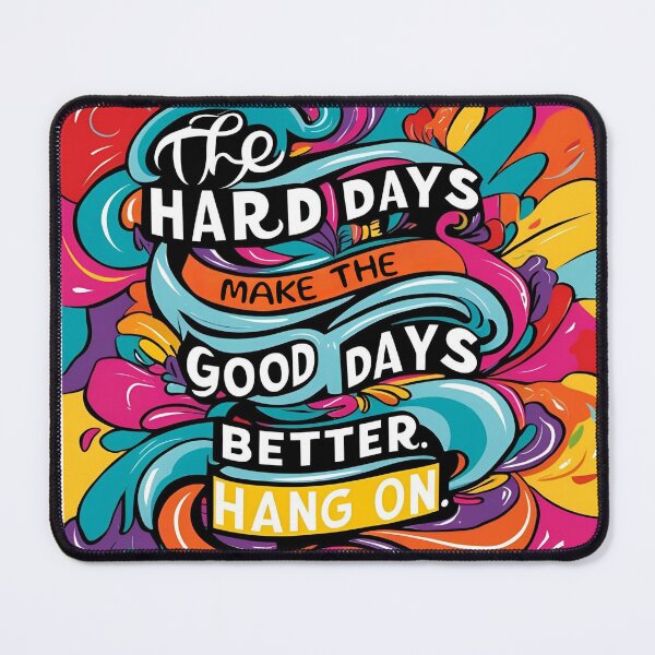 Item preview, The hard days make the good days better... hang on! designed and sold by TherapyVibes.