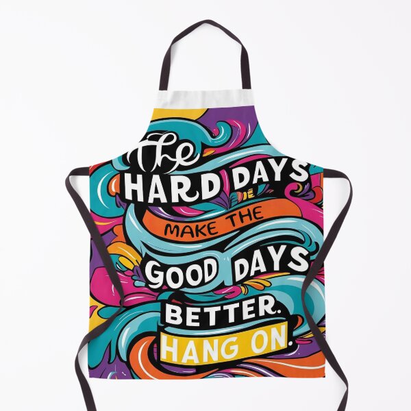 Item preview, The hard days make the good days better... hang on! designed and sold by TherapyVibes.