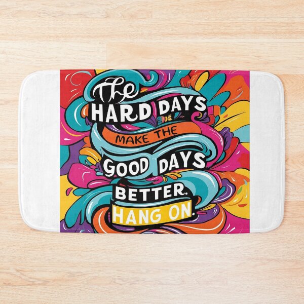 Item preview, The hard days make the good days better... hang on! designed and sold by TherapyVibes.