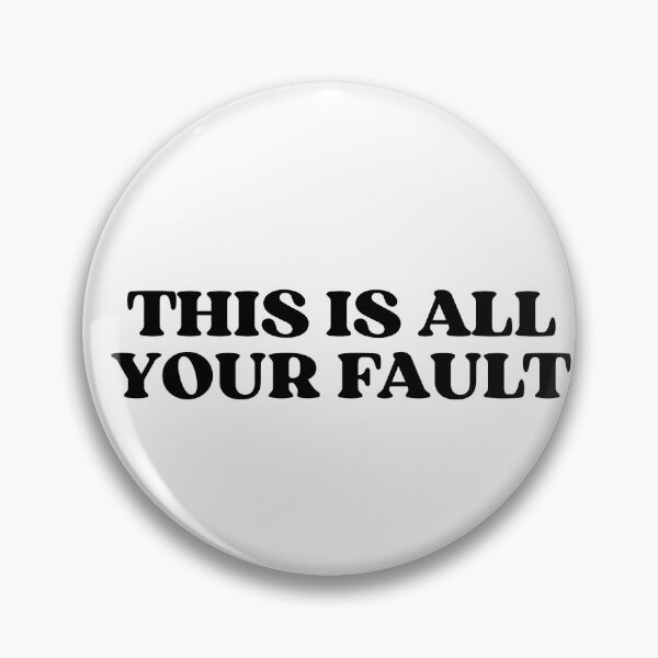 Item preview, This is your fault designed and sold by designing01Ar3.