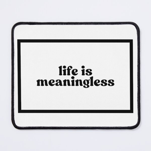 Item preview, life is meaningless designed and sold by CharmStudio.