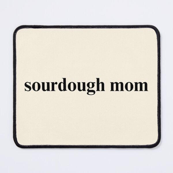 Item preview, Sourdough Mom designed and sold by amyshira7.