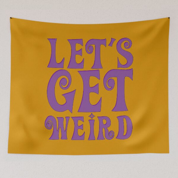 Item preview, Let's Get Weird designed and sold by IKDG.