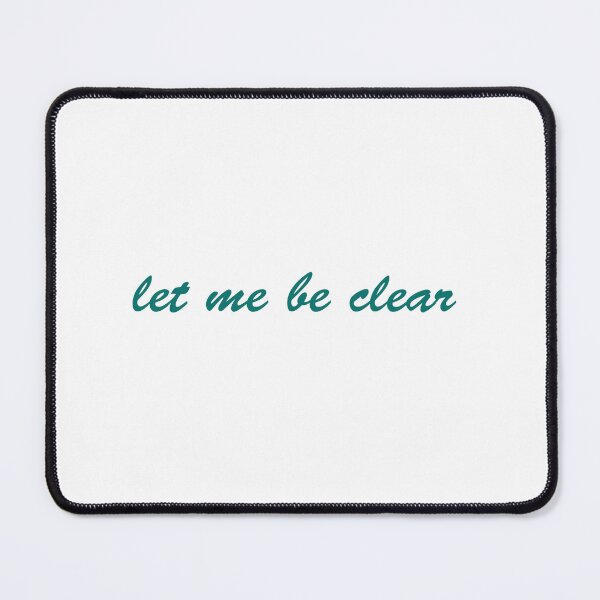 Item preview, Let me be clear designed and sold by fristsmokie.