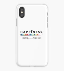 Happiness is loading iPhone Case