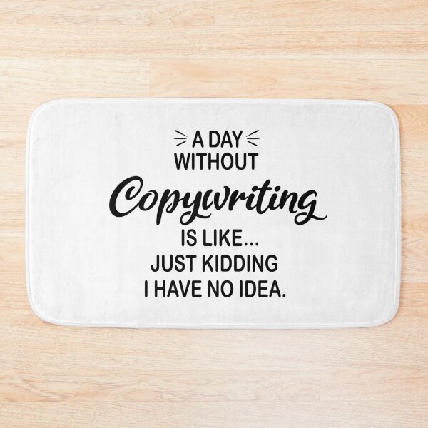 Item preview, A Day Without Copywriting Is Like Just Kidding - Funny Copywriting Lover designed and sold by Watsonarts.