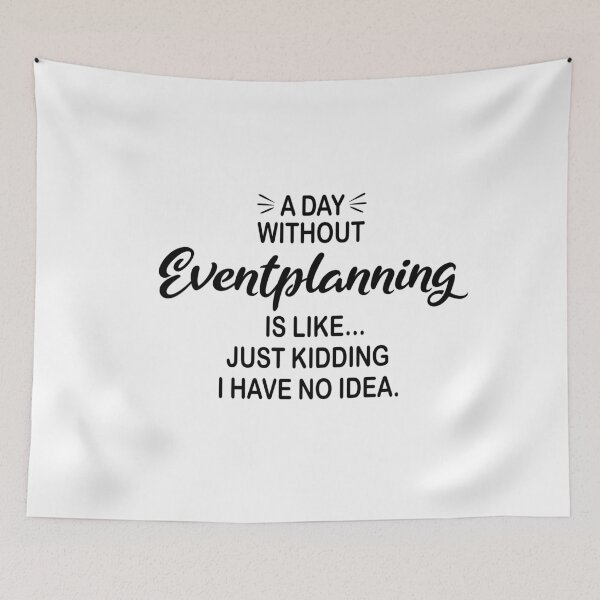 Item preview, A Day Without Eventplanning Is Like Just Kidding - Funny Eventplanning Lover designed and sold by Watsonarts.