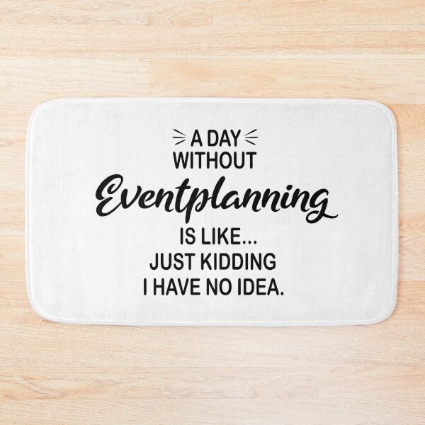 Item preview, A Day Without Eventplanning Is Like Just Kidding - Funny Eventplanning Lover designed and sold by Watsonarts.