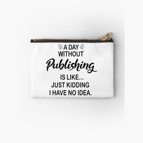 Item preview, A Day Without Publishing Is Like Just Kidding - Funny Publishing Lover designed and sold by Watsonarts.