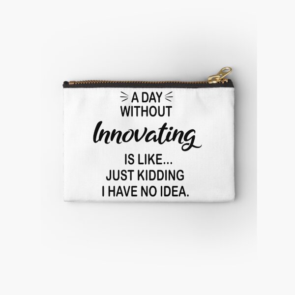 Item preview, A Day Without Innovating Is Like Just Kidding - Funny Innovating Lover designed and sold by Watsonarts.