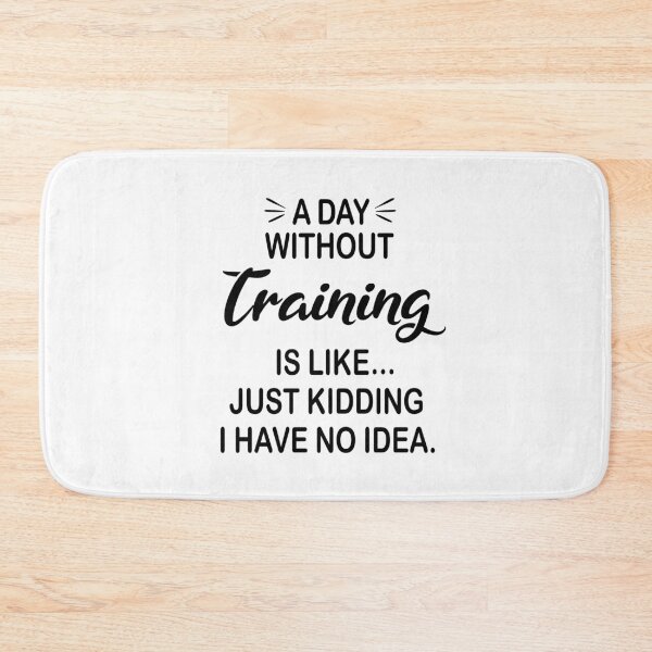 Item preview, A Day Without Training Is Like Just Kidding - Funny Training Lover designed and sold by Watsonarts.