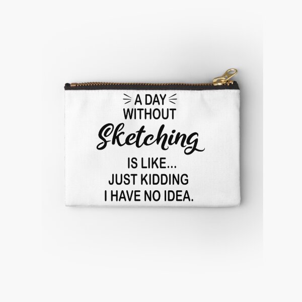 Item preview, A Day Without Sketching Is Like Just Kidding - Funny Sketching Lover designed and sold by Watsonarts.