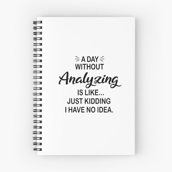 Item preview, A Day Without Analyzing Is Like Just Kidding - Funny Analyzing Lover designed and sold by Watsonarts.