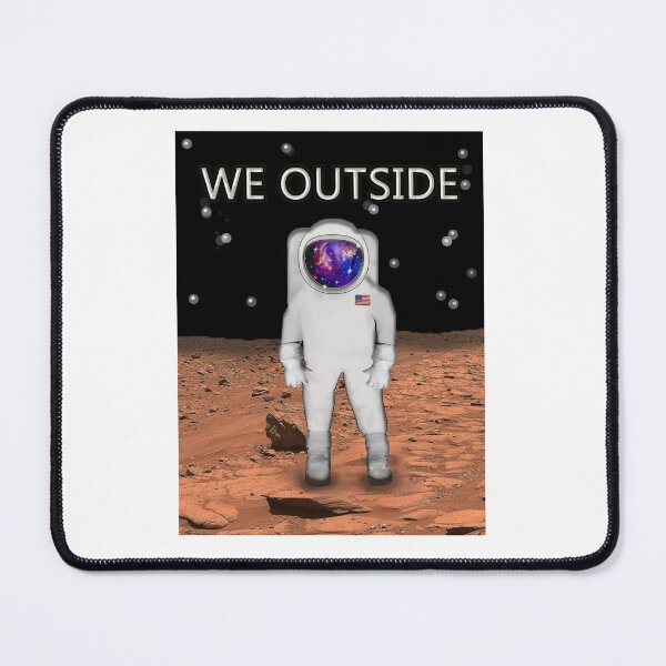 Item preview, "We Outside", Astronaut In Space. designed and sold by picaflorstore.