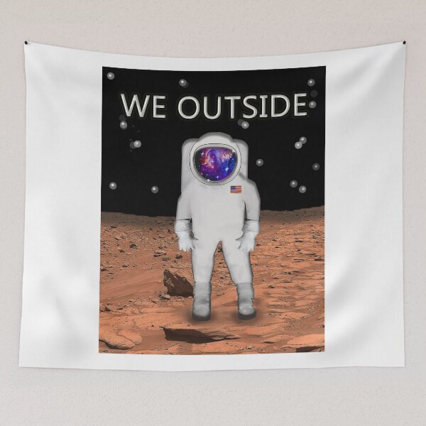 Item preview, "We Outside", Astronaut In Space. designed and sold by picaflorstore.