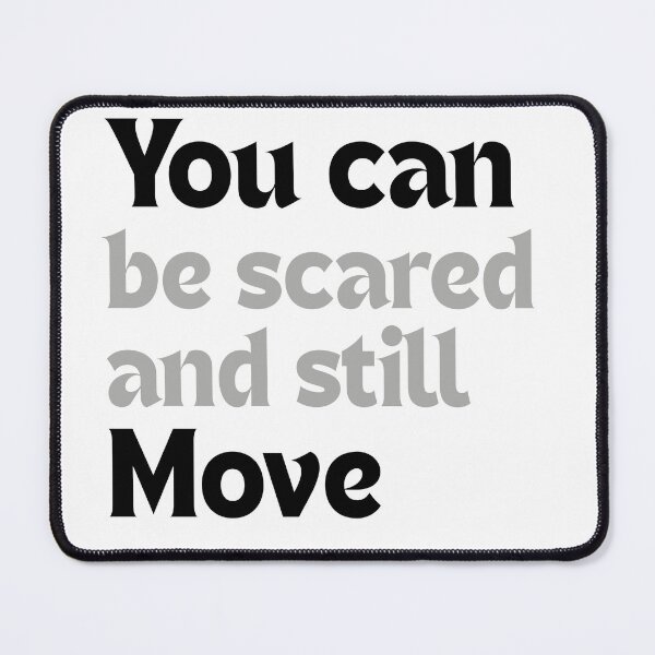 Item preview, You can be scared and still move! designed and sold by MakeMyDaze.