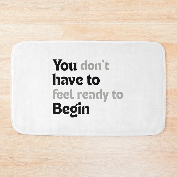 Item preview, You don’t have to feel ready to begin! designed and sold by MakeMyDaze.