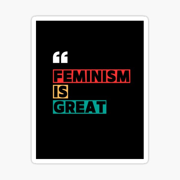 Item preview, Feminism Is Great designed and sold by INEEDBABYPOWDER.