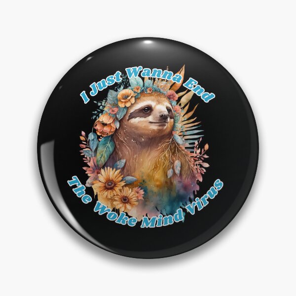 Item preview, Flowery Sloth - I just Wanna End the Woke Mind VIrus designed and sold by WigOutlet.