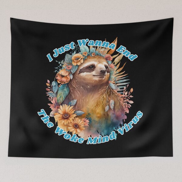 Item preview, Flowery Sloth - I just Wanna End the Woke Mind VIrus designed and sold by WigOutlet.