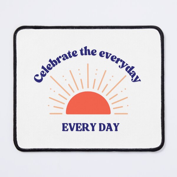 Item preview, Celebrate the everyday, everyday designed and sold by CursedCubicle.