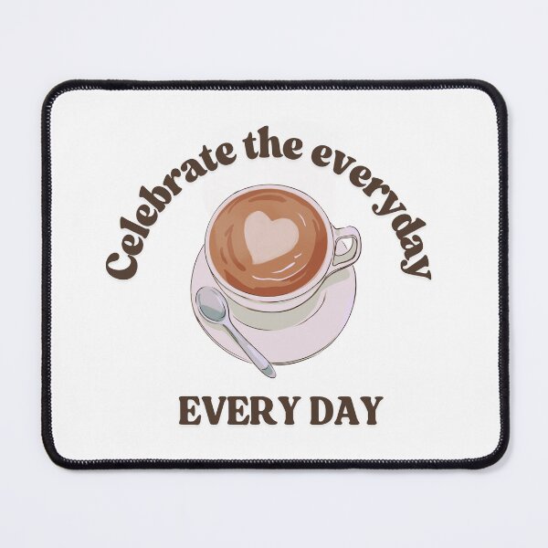 Item preview, Celebrate the everyday, every day designed and sold by CursedCubicle.