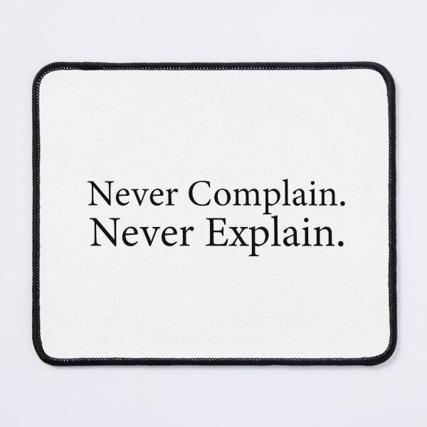 Item preview, Never complain. Never explain designed and sold by Kestovi.