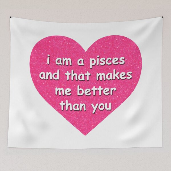 Item preview, "I am a pisces and that makes me better than you" Glitter Heart designed and sold by maythemusic.