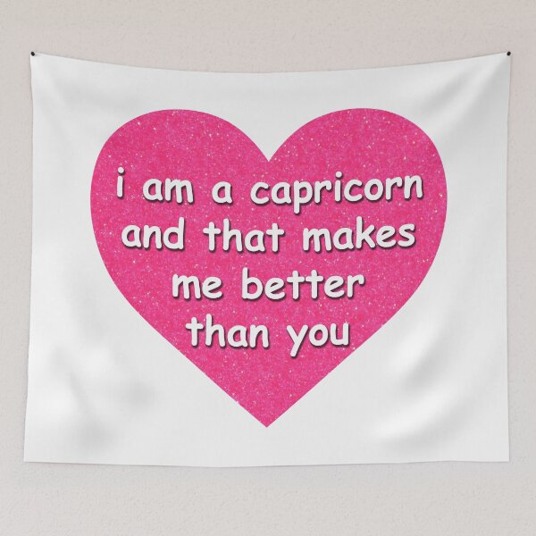 Item preview, “I am a capricorn and that makes me better than you” Glitter Heart designed and sold by maythemusic.