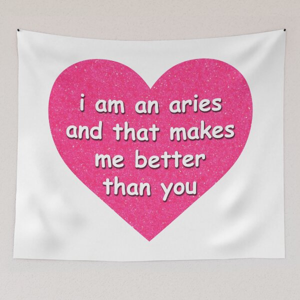 Item preview, “I am an aries and that makes me better than you” Glitter Heart designed and sold by maythemusic.