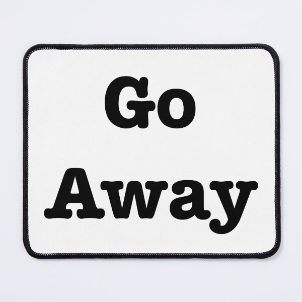 Item preview, Go Away designed and sold by discocowgirl.